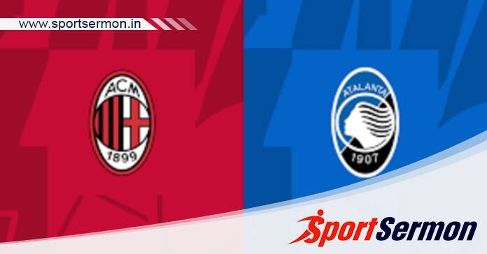 AC Milan vs Atalanta: Preview & Prediction   AC Milan vs Atalanta: Preview & Prediction
