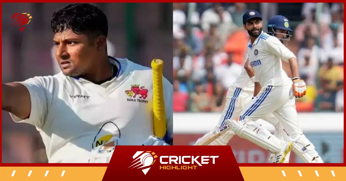 टेस्ट सीरीज के लिए भारतीय टीम में Sarfaraz Khan की एंट्री  