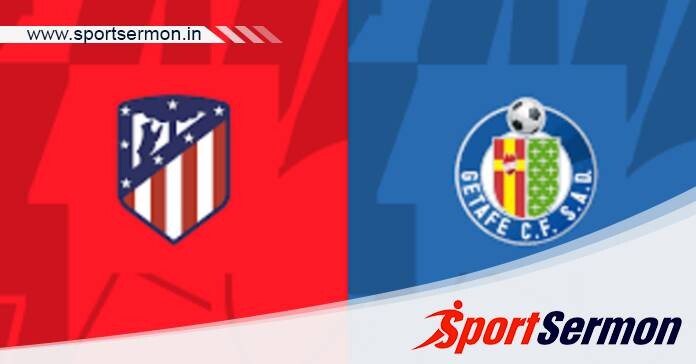 Atletico Madrid vs Getafe: Preview & Prediction  