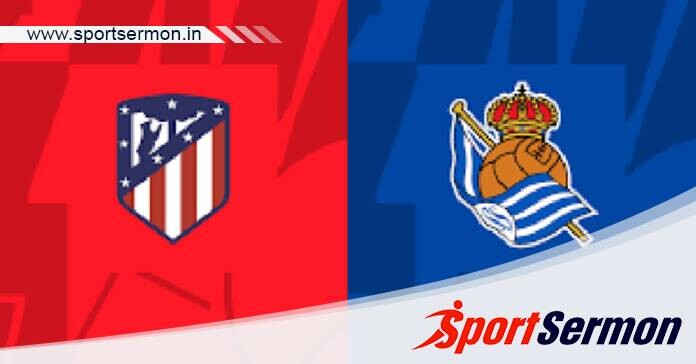 Atletico Madrid vs Real Sociedad: Preview & Prediction  