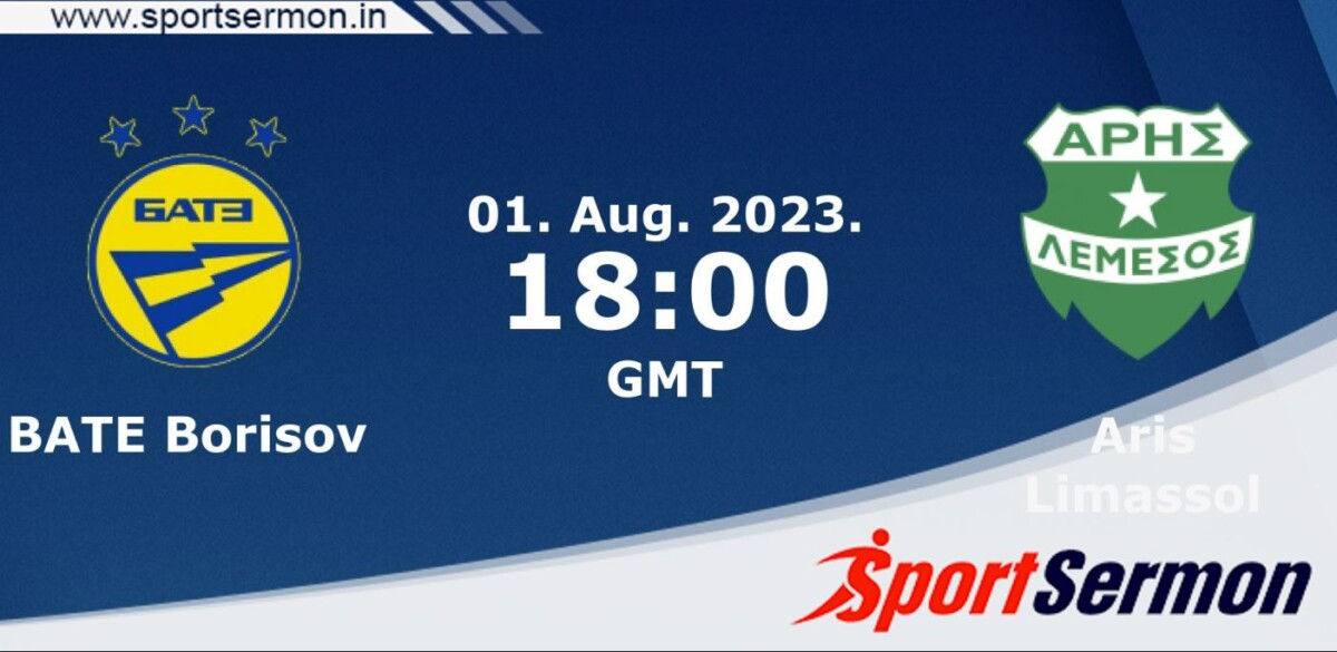 BATE Borisov vs Aris Limassol Betting Tips and Prediction   BATE Borisov vs Aris Limassol Betting Tips and Prediction