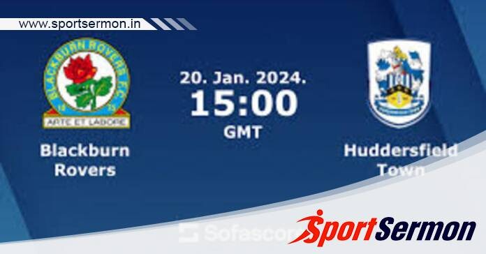 Blackburn Rovers vs Huddersfield: Preview & Prediction  
