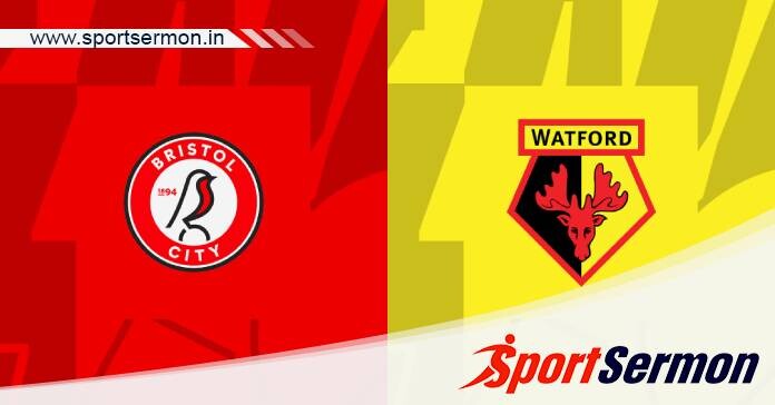 Bristol City vs Watford: Preview & Prediction  