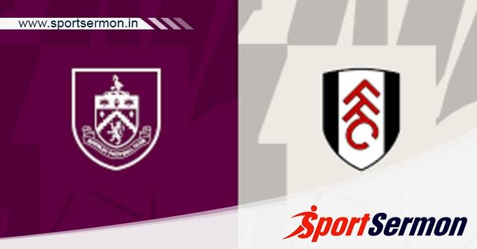 Burnley vs Fulham: Preview & Prediction  