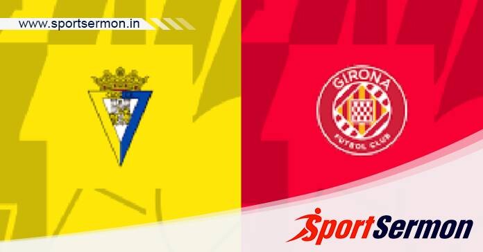 Cadiz vs Girona: Preview & Prediction  