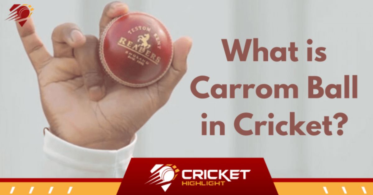 Carrom Ball in Cricket | क्रिकेट में कैरम बॉल क्या है?  