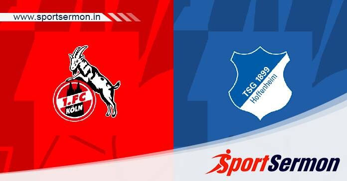 Cologne vs Hoffenheim: Preview & Predictions   Cologne vs Hoffenheim: Preview & Predictions
