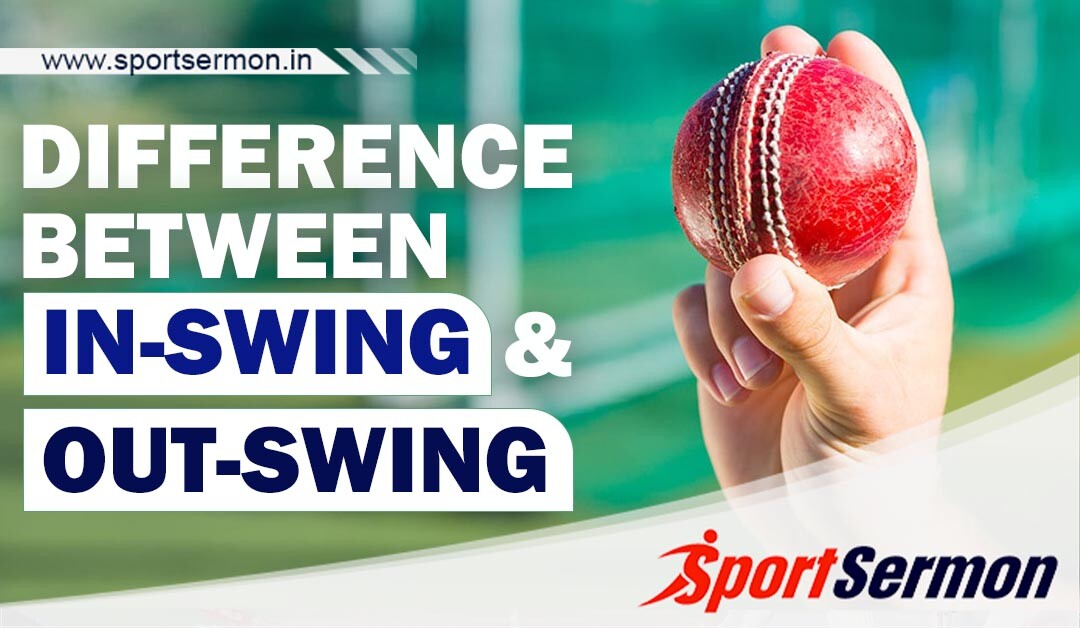 Difference between In-Swing and Out-Swing   Difference between In-Swing and Out-Swing