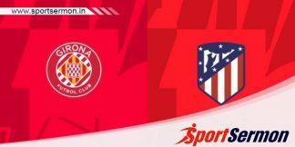 Girona vs Atletico Madrid: Preview & Prediction  