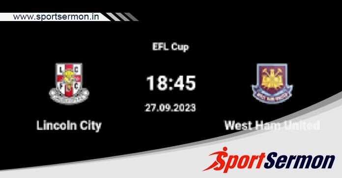 Lincoln City vs West Ham: Preview & Prediction  