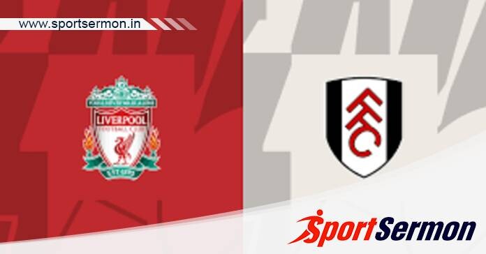 Liverpool vs Fulham: Preview & Prediction   Liverpool vs Fulham: Preview & Prediction