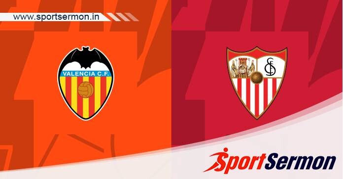 Preview: Valencia vs. Sevilla - Prediction, Team News  
