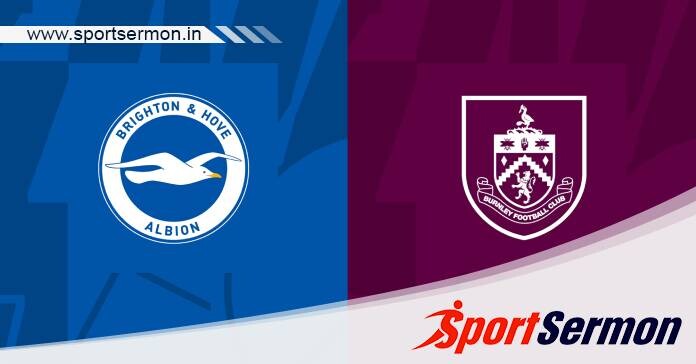 Preview: Brighton & Hove Albion vs. Burnley - Prediction  