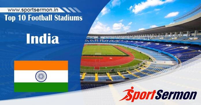 Best Football Stadiums in India  
