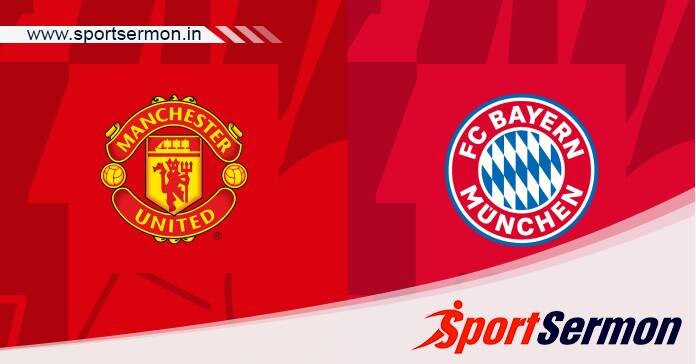 Preview: Manchester United vs. Bayern Munich - Prediction  