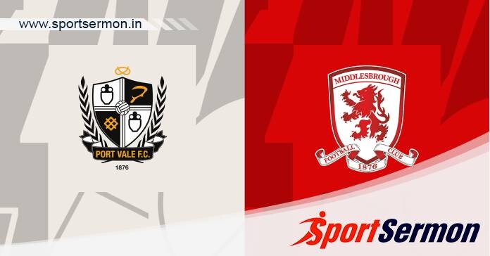 Preview: Port Vale vs Middlesbrough - Prediction, Team News  