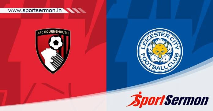 Preview: Bournemouth vs. Leicester City - Prediction  