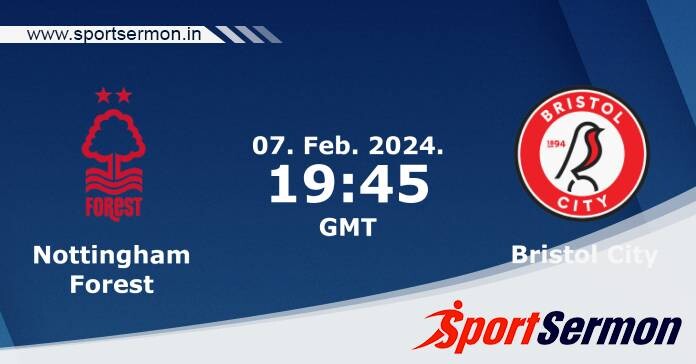 Preview: Nottingham Forest vs. Bristol City - Prediction   Preview: Nottingham Forest vs. Bristol City - Prediction