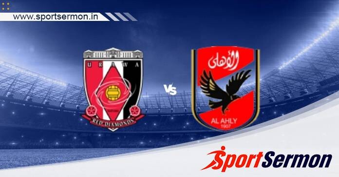Preview: Urawa Red Diamonds vs. Al Ahly - Prediction   Preview: Urawa Red Diamonds vs. Al Ahly - Prediction
