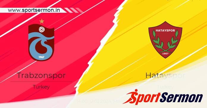 Preview: Trabzonspor vs. Hatayspor - Prediction, Team News  