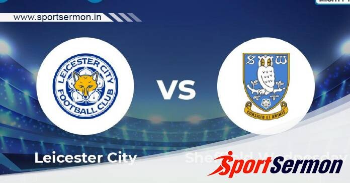 Preview: Leicester City vs Sheffield Wednesday - Prediction   Preview: Leicester City vs Sheffield Wednesday - Prediction