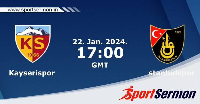 Preview: Kayserispor vs. Istanbulspor - Prediction  