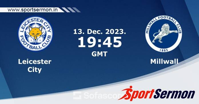 Preview: Leicester City vs. Millwall - Prediction  