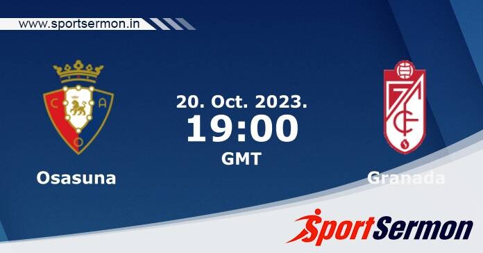 Preview: Osasuna vs. Granada - Prediction, Team News   Preview: Osasuna vs. Granada - Prediction, Team News