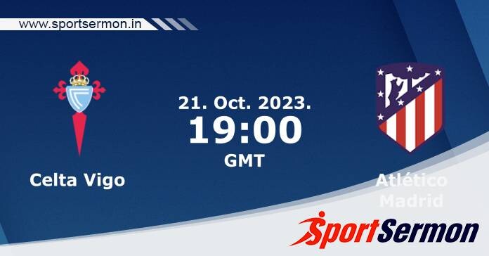 Preview: Celta Vigo vs. Atletico Madrid - Prediction  