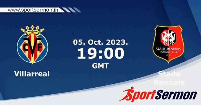 Preview: Villarreal vs. Rennes - Prediction, Team News  