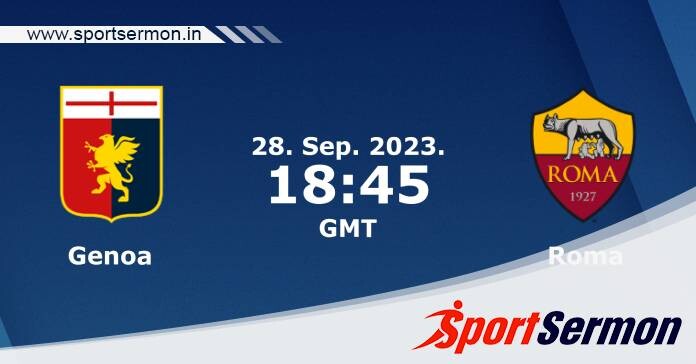 Preview: Genoa vs. Roma - Prediction, Team News  