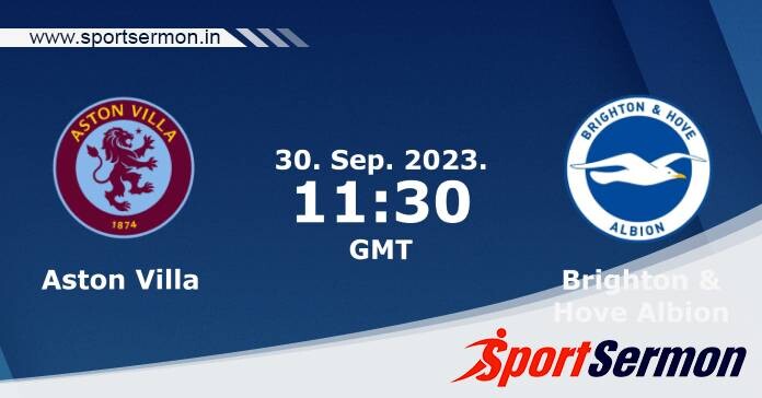 Preview: Aston Villa vs Brighton & Hove Albion - Prediction  