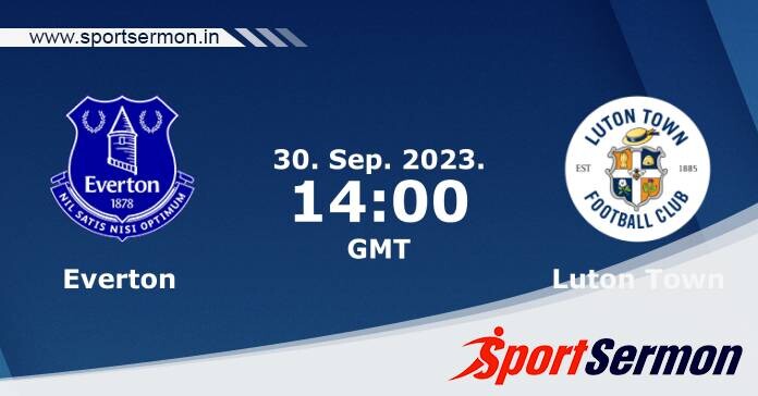 Preview: Everton vs. Luton Town - Prediction, Team News  