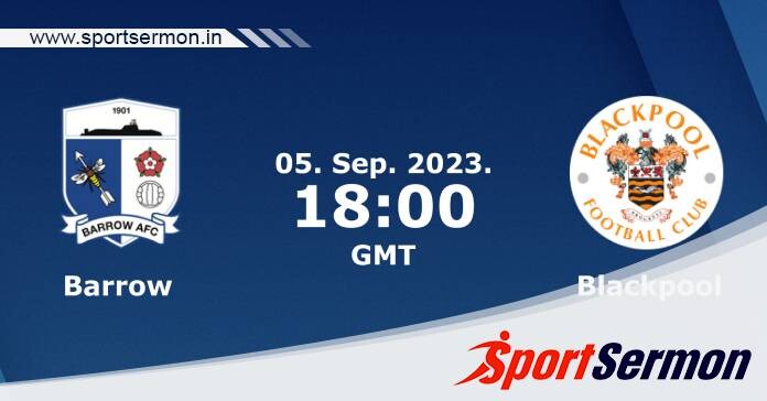 Preview: Barrow vs. Blackpool - Prediction, Team News  