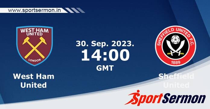Preview: West Ham United vs. Sheffield United - Prediction  