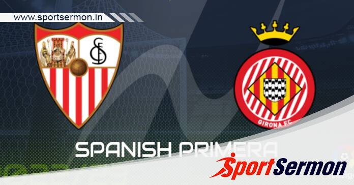 Preview: Sevilla vs. Girona - Prediction, Team News  
