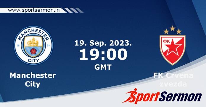 Preview: Manchester City vs. Red Star Belgrade - Prediction  