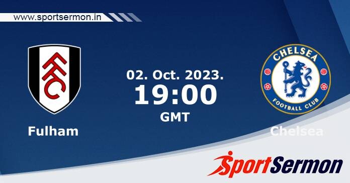 Preview: Fulham vs. Chelsea - prediction, team news  