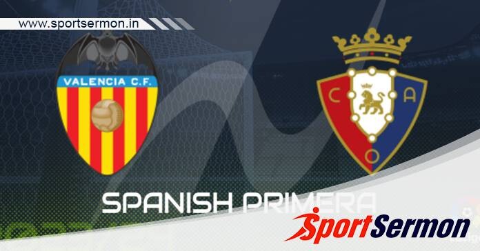 Preview: Valencia vs. Osasuna - Prediction, Team News   Preview: Valencia vs. Osasuna - Prediction, Team News