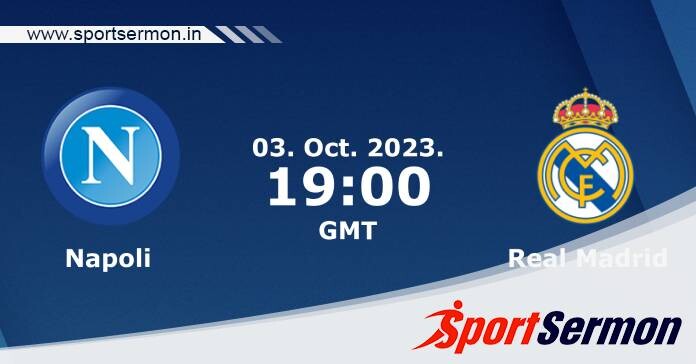 Preview: Napoli vs. Real Madrid - Prediction, Team News  