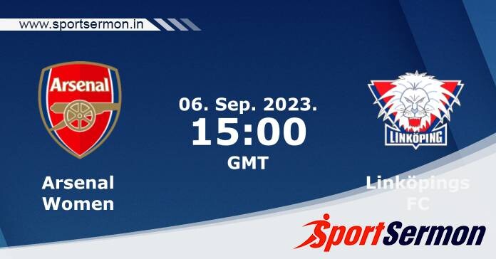 Preview: Arsenal Women vs. Linkoping Women - Prediction  
