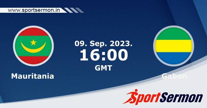 Preview: Mauritania vs. Gabon - Prediction, Team News   Preview: Mauritania vs. Gabon - Prediction, Team News
