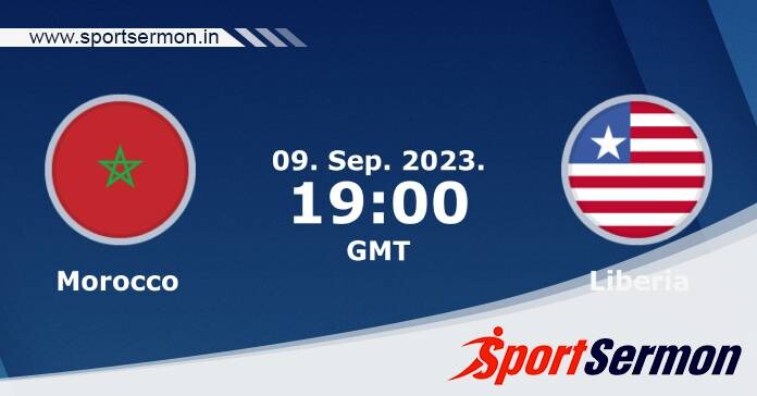 Preview: Morocco vs. Liberia - Prediction, Team News   Preview: Morocco vs. Liberia - Prediction, Team News