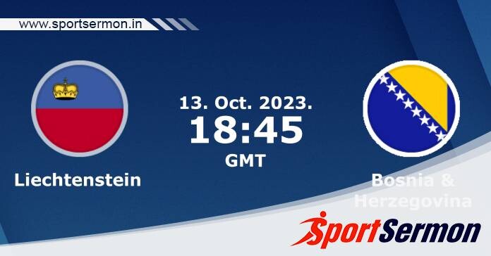 Preview: Liechtenstein vs. Bosnia-Herzegovina - Prediction  