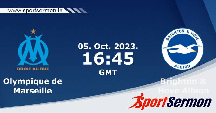 Preview: Marseille vs. Brighton & Hove Albion - Prediction  