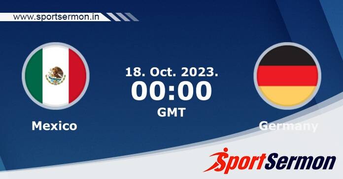 Preview: Mexico vs. Germany - Prediction, Team News  