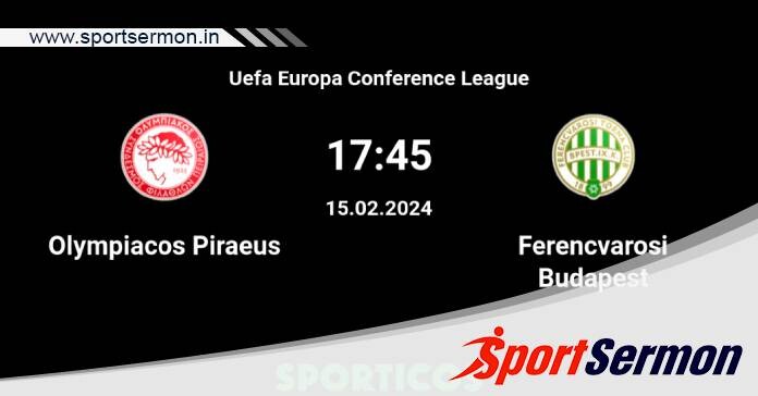 Olympiakos FC vs Ferencvaros: Preview & Prediction   Olympiakos FC vs Ferencvaros: Preview & Prediction