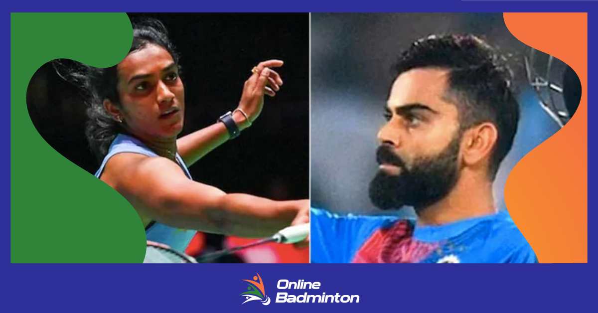 PV Sindhu ने संघर्ष के बीच Kohli की प्रेरणा का किया खुलासा  