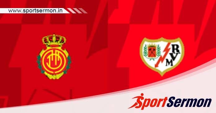 Real Mallorca vs Rayo Vallecano: Preview & Prediction   Real Mallorca vs Rayo Vallecano: Preview & Prediction