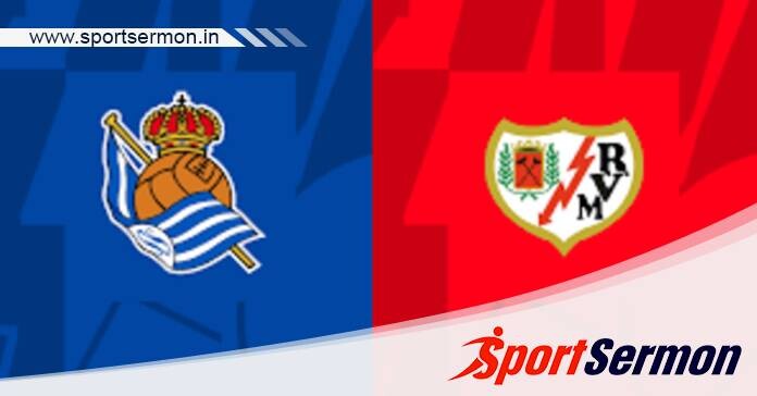 Real Sociedad vs Rayo Vallecano: Preview & Prediction   Real Sociedad vs Rayo Vallecano: Preview & Prediction